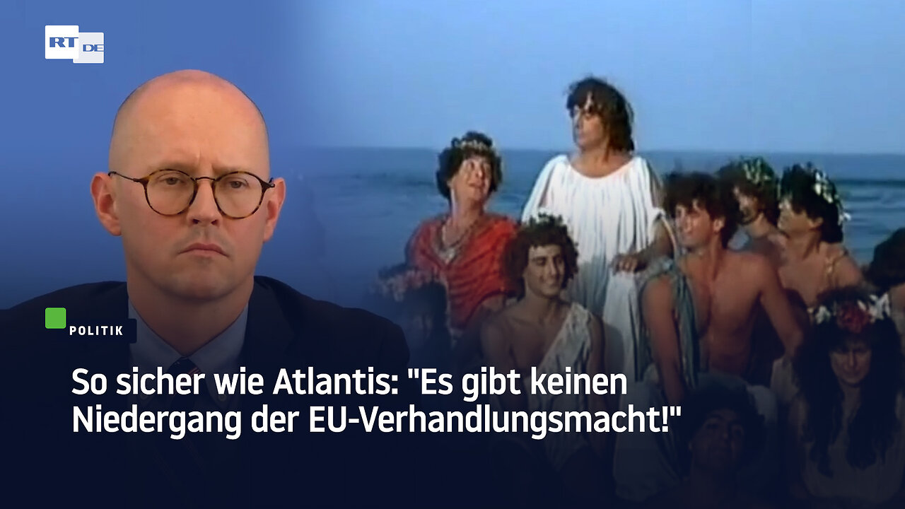 So sicher wie Atlantis: Es gibt keinen Niedergang der EU-Verhandlungsmacht!