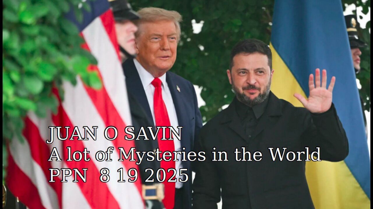 JUAN O SAVIN- A lot of Mysteries in the World - PPN 8 19 2025