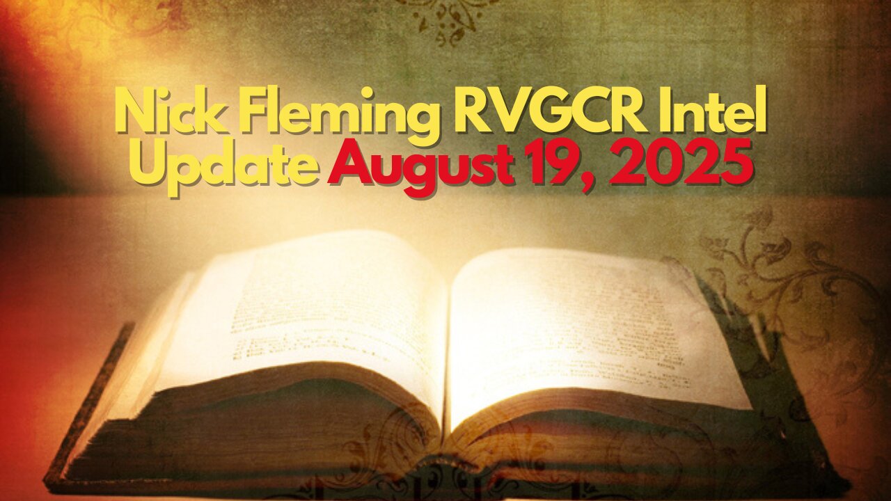 Nick Fleming RVGCR Intel Update August 19, 2025