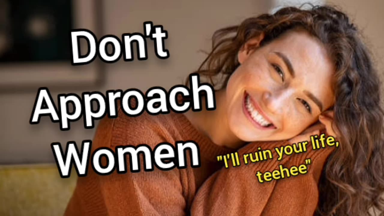Dont Approach Women