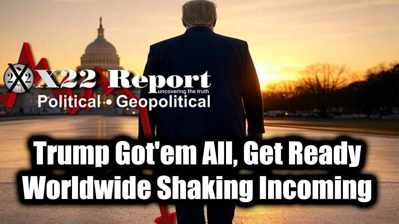 New X22 Report May 7 - Trump Gotem All, Get Ready; Worldwide Shaking Incoming