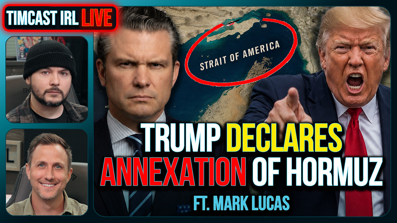 Trump Declares ANNEXATION Of Hormuz, Media Says WW3 IS HERE | Timcast IRL