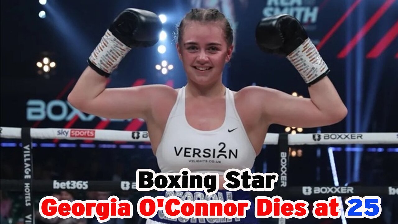 Georgia OConnors Tragic Death at 25 | Boxer’s Inspiring Story & Final Days | NEWSDRIFT