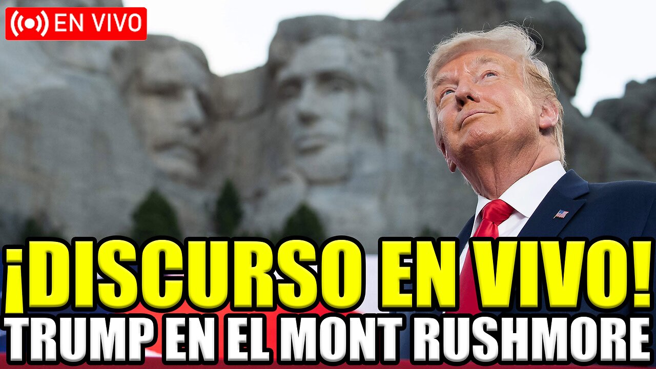 🔴URGENTE ¡HABLA TRUMP EN VIVO! DISCURSO HISTÓRICO DESDE EL MONTE RUSHMORE