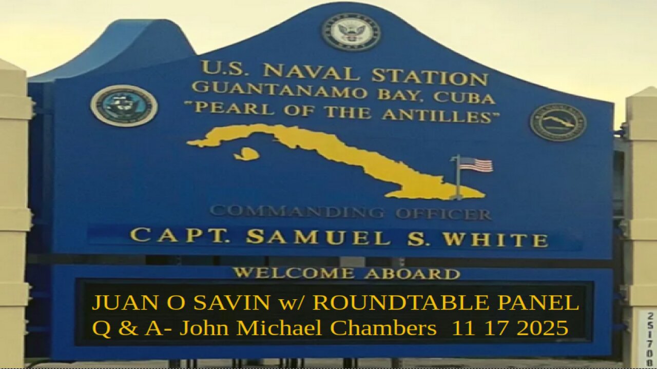 JUAN O SAVIN w/ ROUNDTABLE PANEL Q & A on GITMO- JMC 11 17 2025