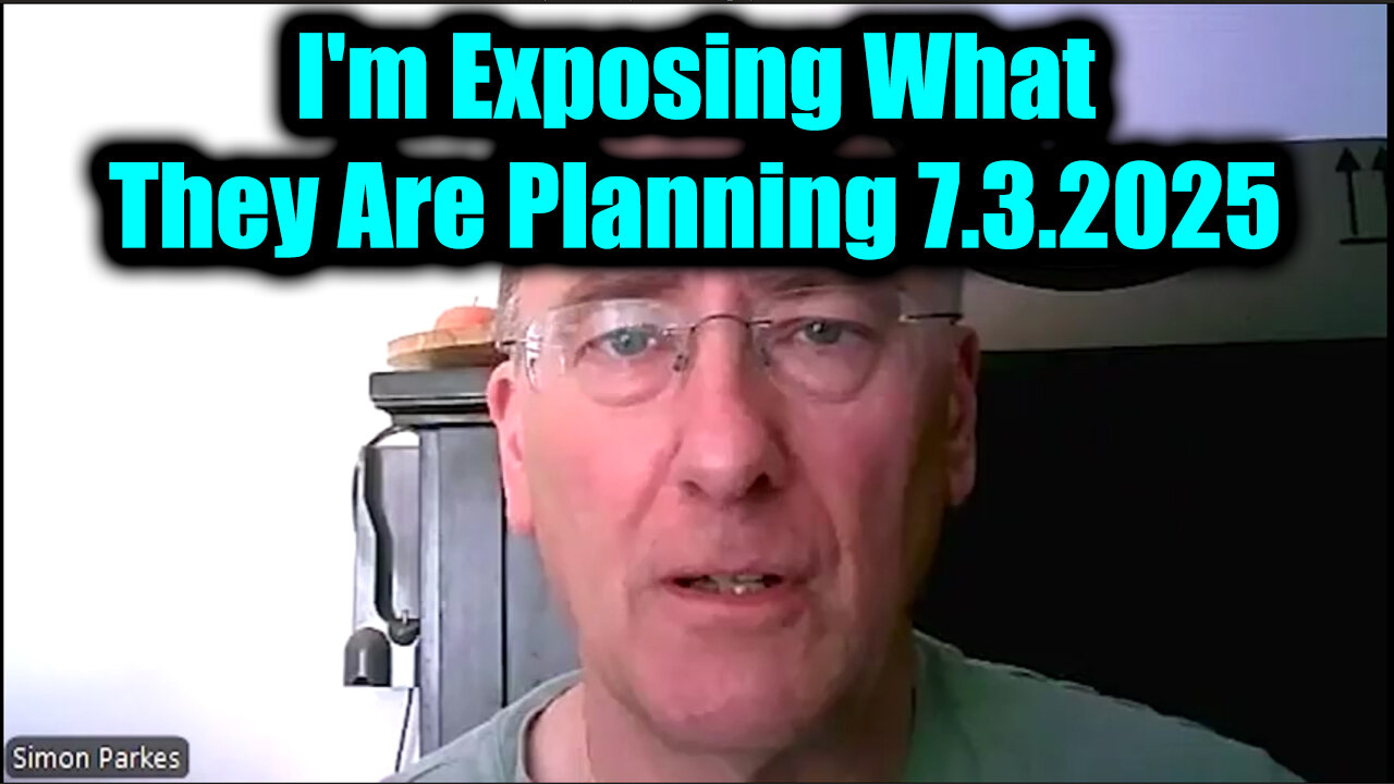 Simon Parkes Emergency Broadcast 7.3.25 - Im Exposing What They Are Planning