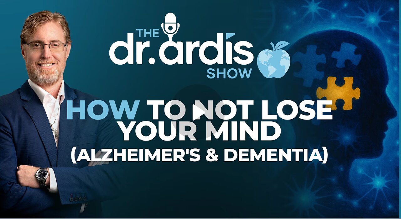 Dr. Bryan Ardis: How Not to Lose Your Mind (Alzheimer’s & Dementia)