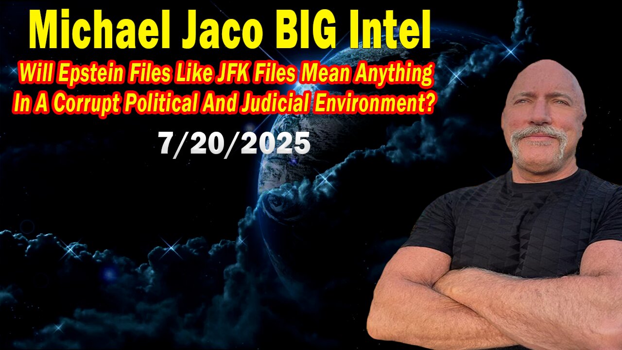 Michael Jaco BIG Intel July 19: Breaking News! What Does This Mean In A Corrupt Political And Judicial Environment?