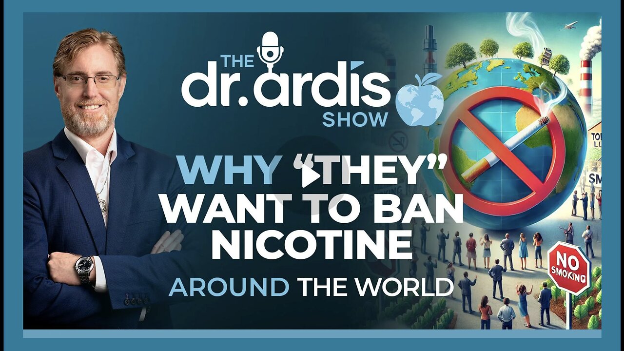 Dr. Bryan Ardis: Why They Want to Ban Nicotine Around the World