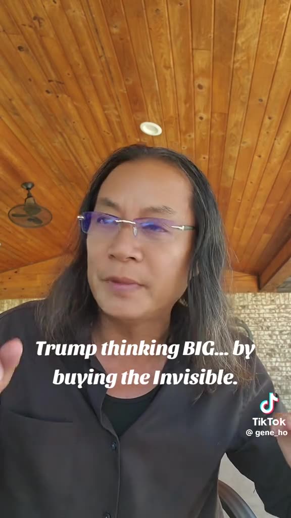 Gene Ho-Trump thinking BIG... by buying the Invisible