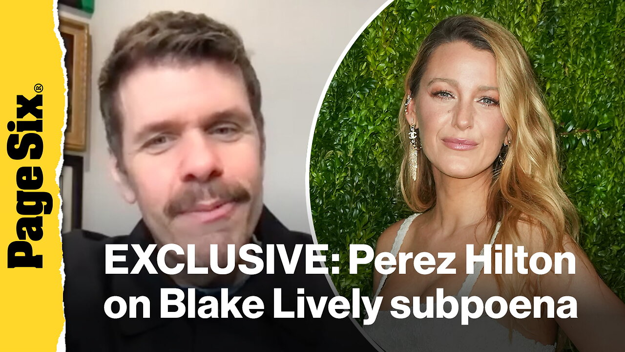 Why Perez Hilton is optimistic ahead of Blake Lively subpoena hearing despite not being able to afford attorney: Page Six EXCLUSIVE