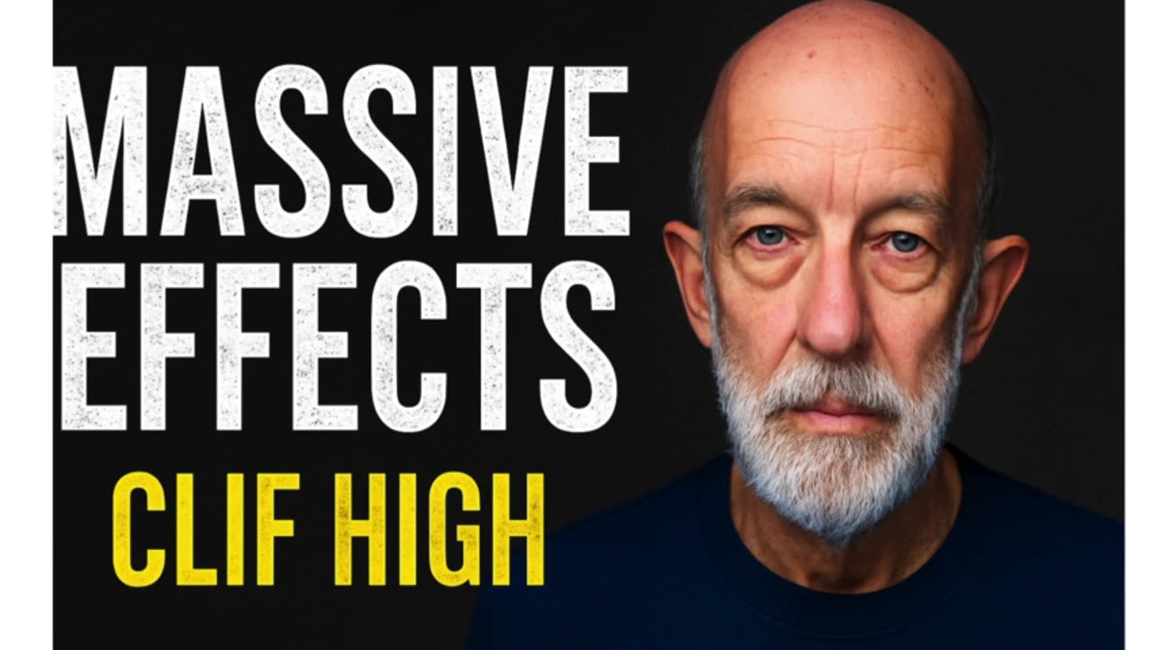 P1 🧠 Clif High: Massive Effects Only the Aware Will See