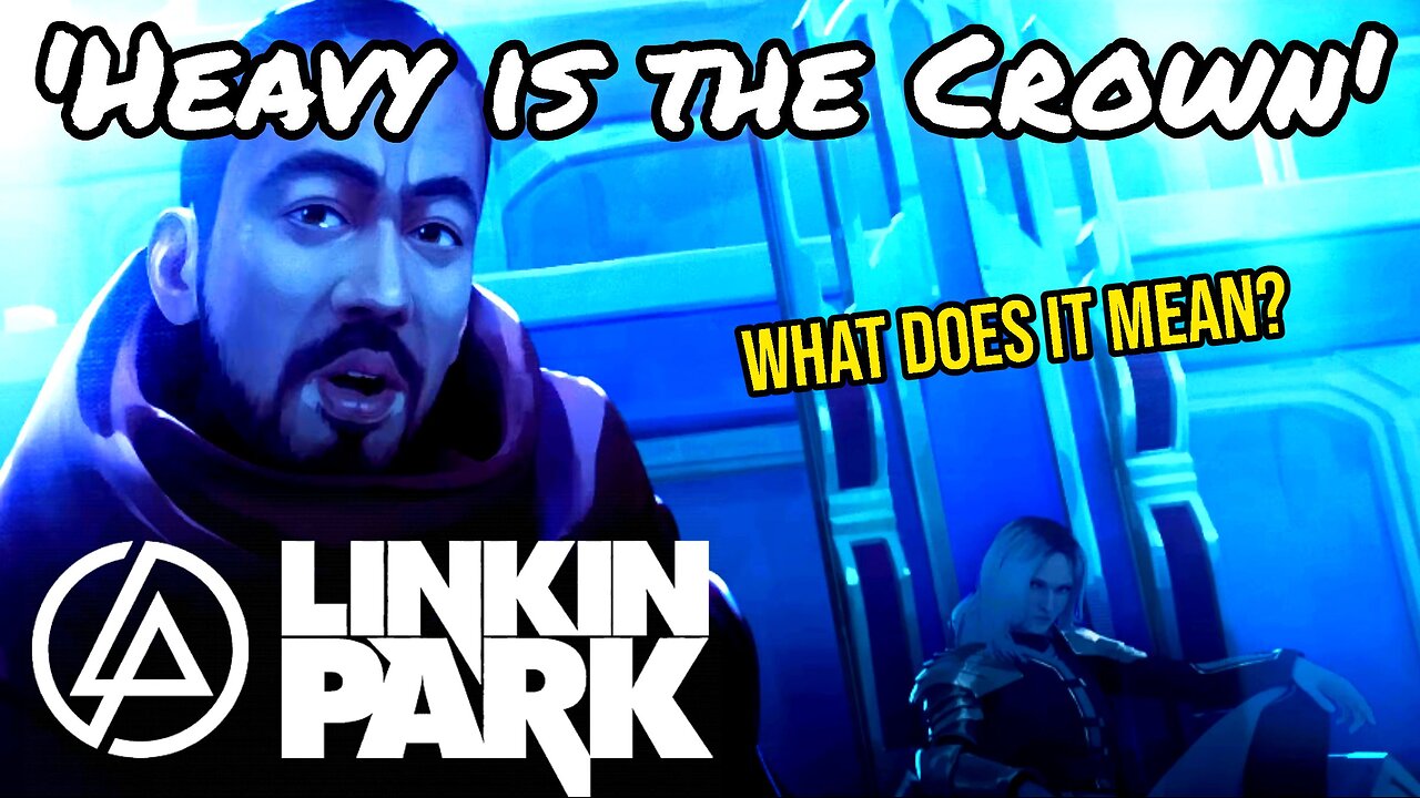 Linkin Park Heavy is the Crown SONG MEANINGS EXPLAINED