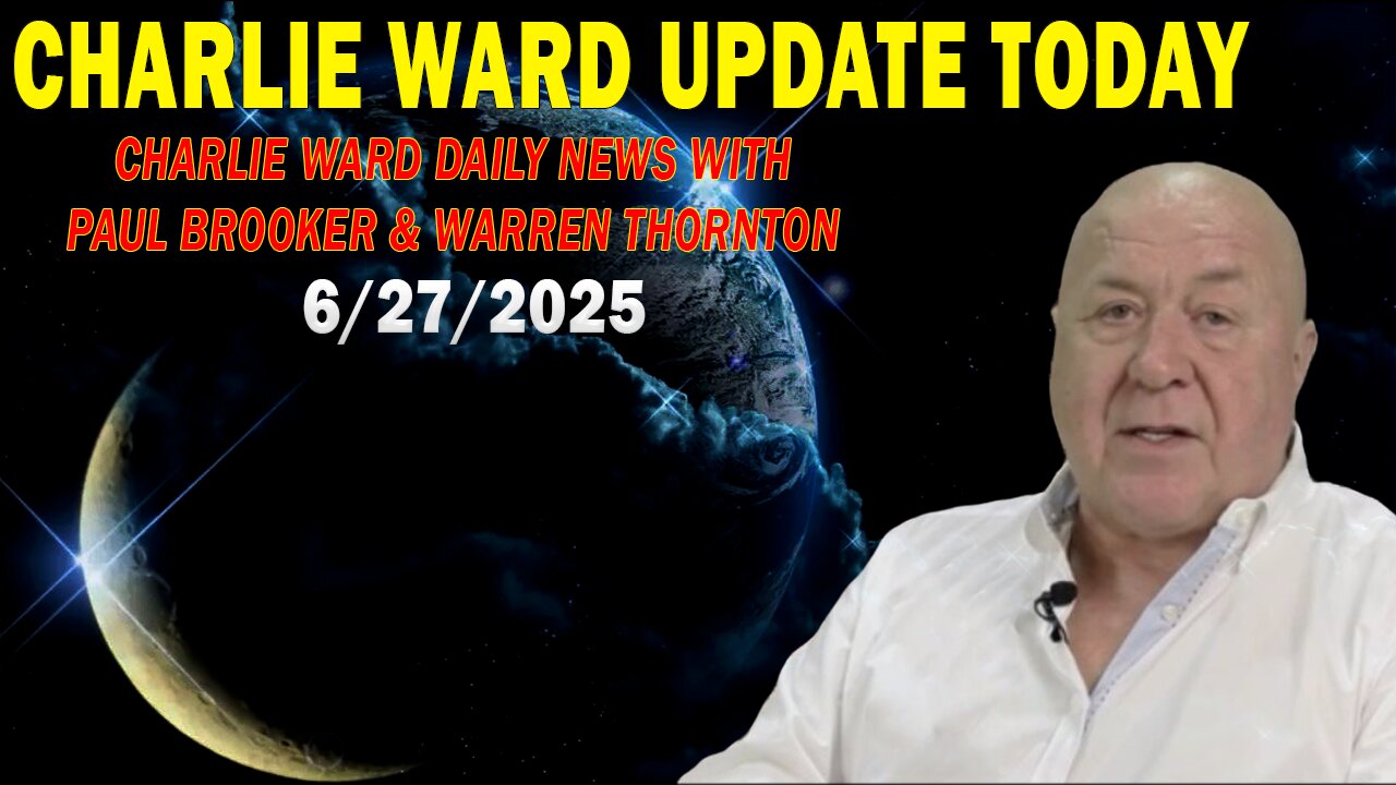 CHARLIE WARD UPDATE TODAY June 27: CHARLIE WARD DAILY NEWS WITH PAUL BROOKER & WARREN THORNTON