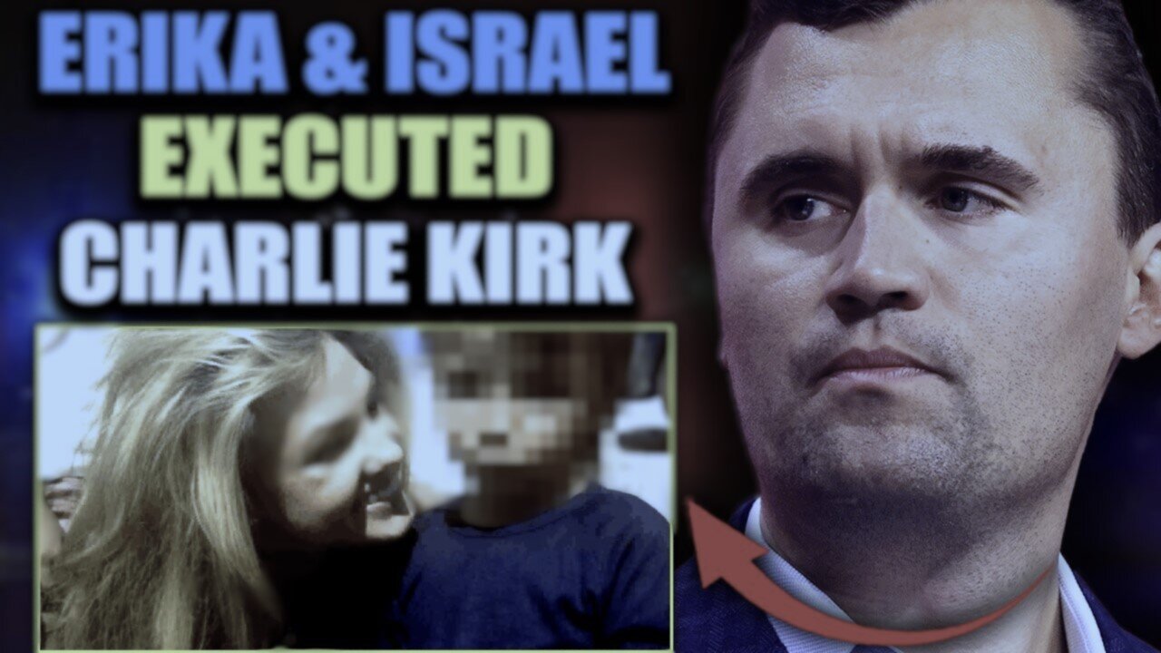 Israel Executed Charlie Kirk Before He Could Expose Erikas Child Trafficking Network