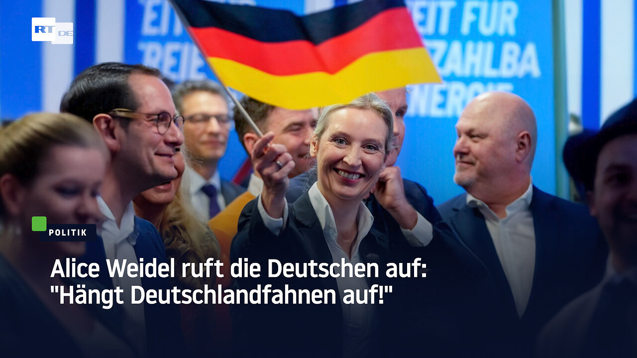 Alice Weidel ruft die Deutschen auf: Hängt Deutschlandfahnen auf!