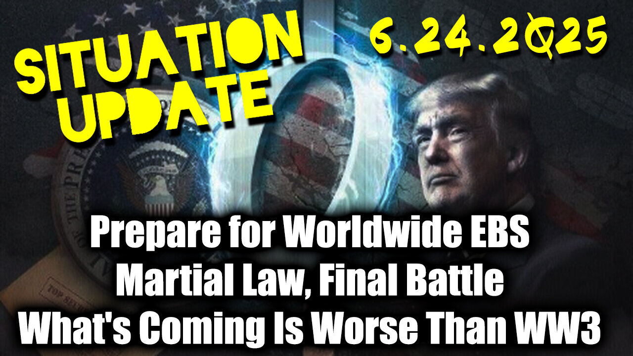 Situation Update 6.24.25 - Prepare for Worldwide EBS; Martial Law, Final Battle; Whats Coming Is Worse Than WW3