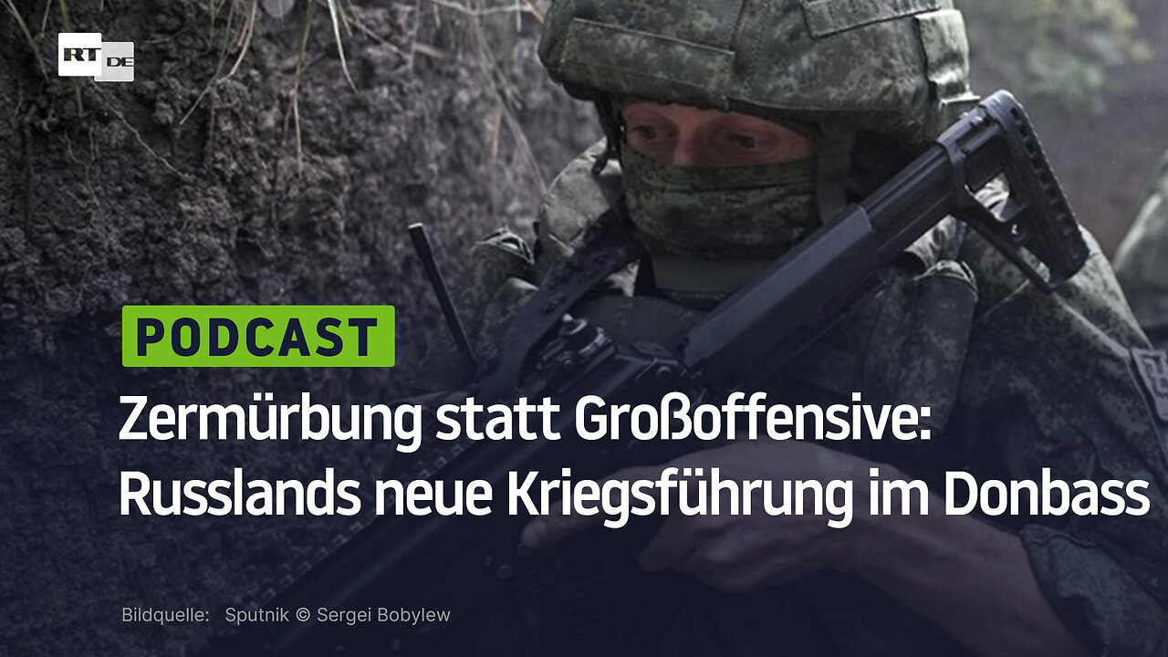 Zermürbung statt Großoffensive: Russlands neue Kriegsführung im Donbass