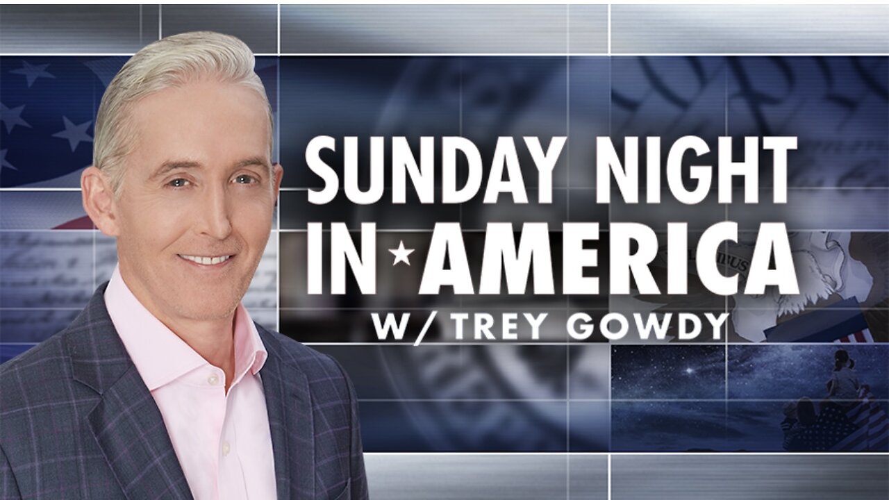 SUNDAY NIGHT In AMERICA with Trey Gowdy (Full Episode) November 16, 2025
