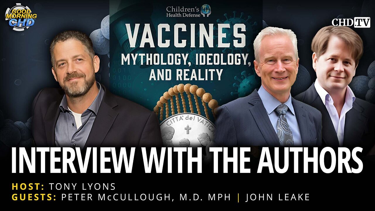 Vaccines: Mythology, Ideology, and Reality with Peter McCullough, M.D. and John Leake