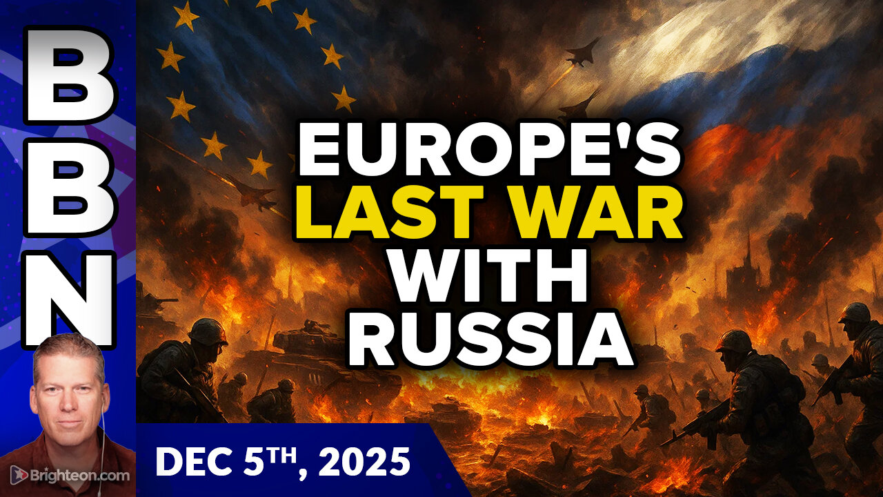 BBN, Dec 5, 2025 - Europes LAST WAR with Russia... and the 2026 ACCELERATION