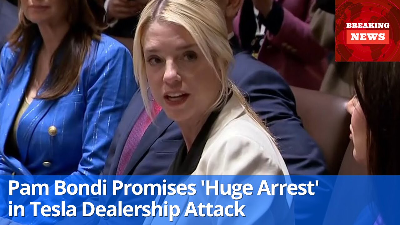 Pam Bondi Promises Huge Arrest in Tesla Dealership Attack