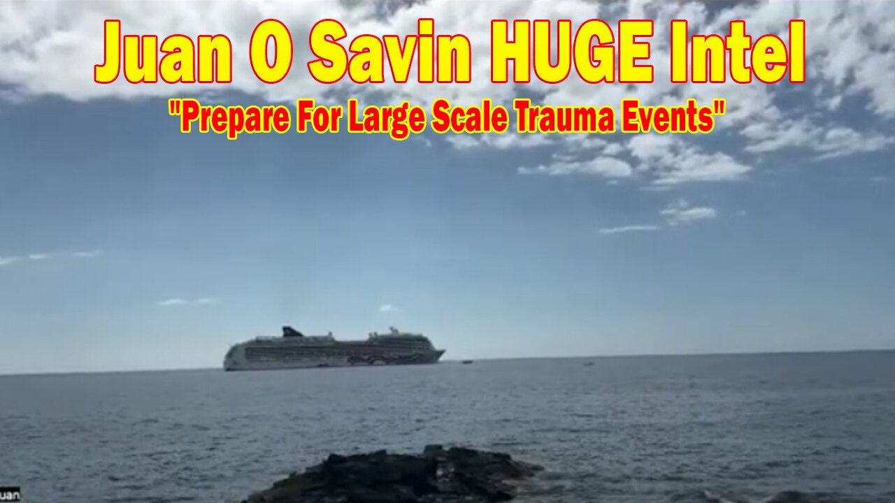 Juan O Savin HUGE Intel 9/19/25: Prepare For Large Scale Trauma Events