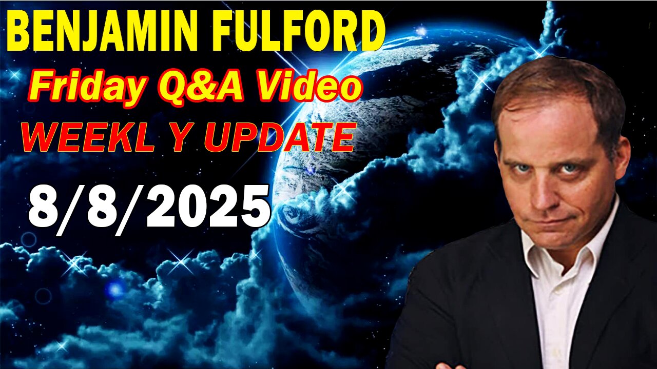 Benjamin Fulford Update Today Aug 8, 2025 - By Benjamin Fulford