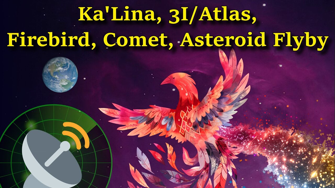KaLina, 3I/Atlas, Firebird, Comet, Asteroid Flyby