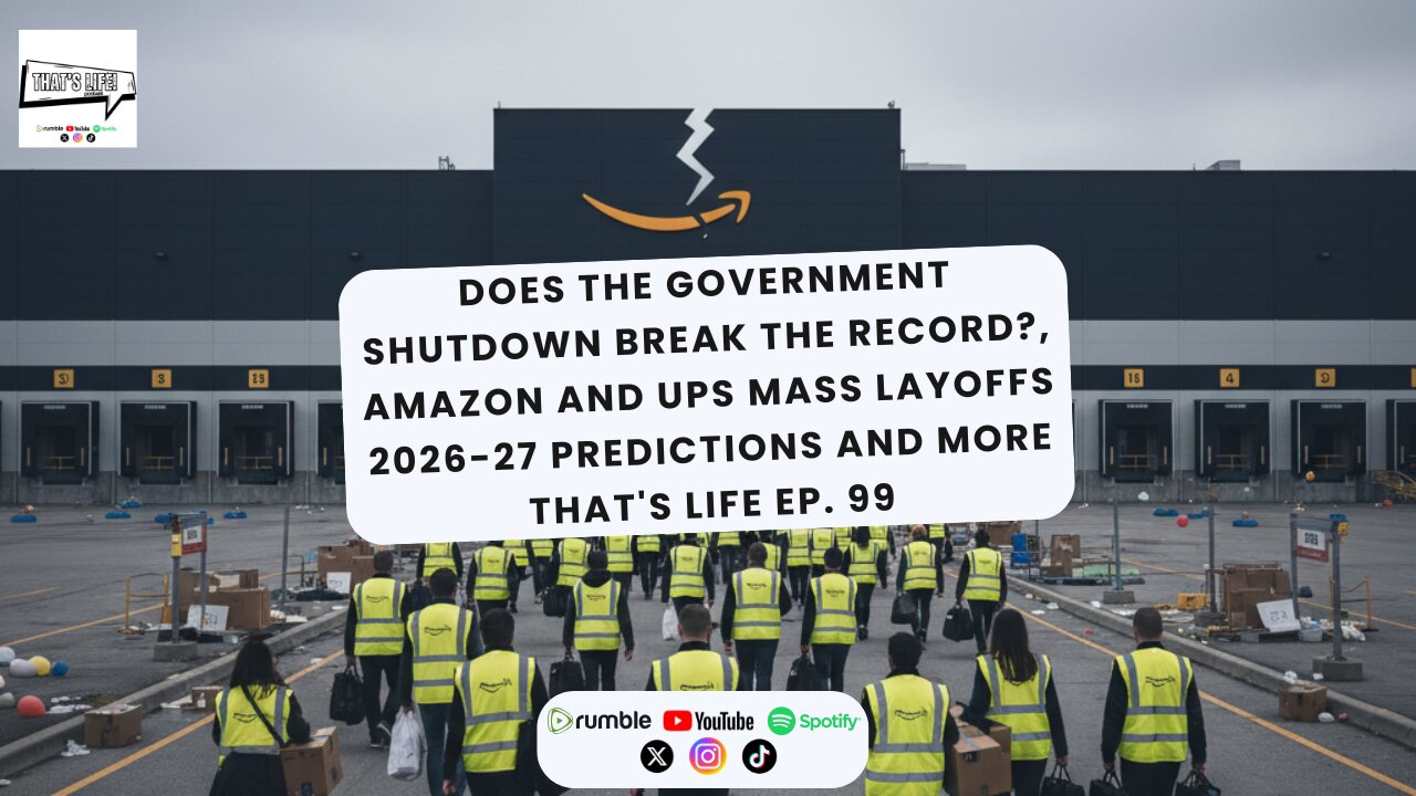 Govt Shutdown Break the Record?, AMZ and UPS Mass Layoffs, 2026-27 Predictions | Thats Life Ep. 99