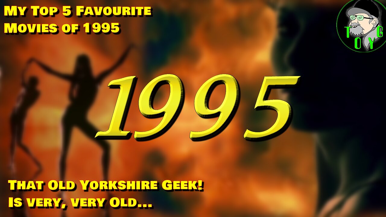 That Old Yorkshire Geeks Top 5 Movies of 1995