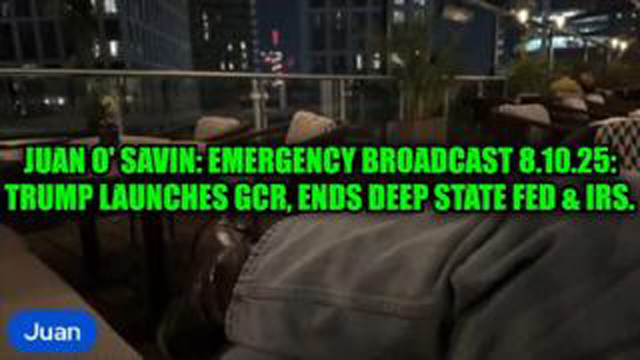 JUAN O SAVIN: EMERGENCY BROADCAST 8.10.25: TRUMP LAUNCHES GCR, ENDS DEEP STATE FED & IRS.