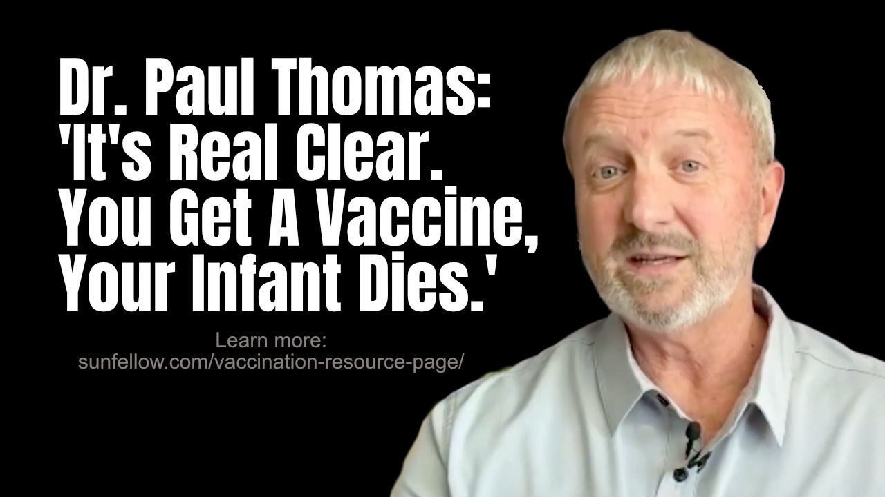 Dr. Paul Thomas: Its Real Clear. You Get A Vaccine, Your Infant Dies.