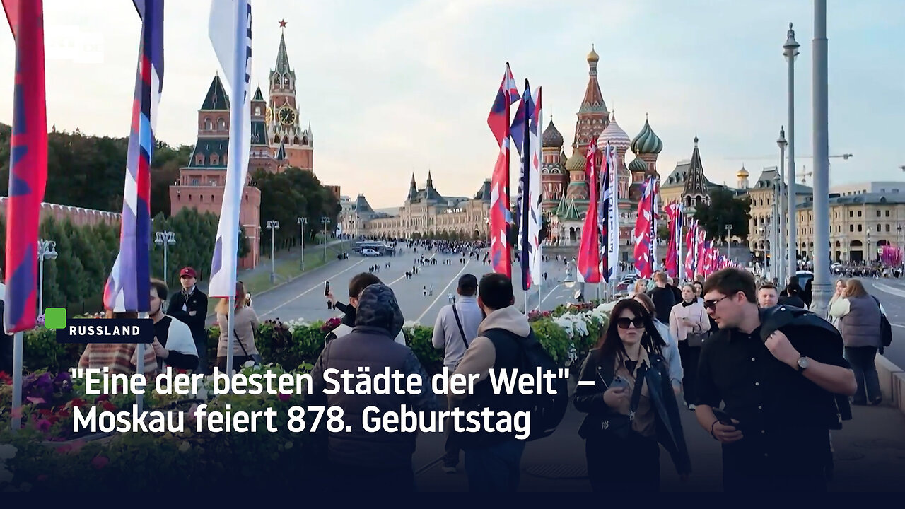 Eine der besten Städte der Welt – Moskau feiert 878. Geburtstag
