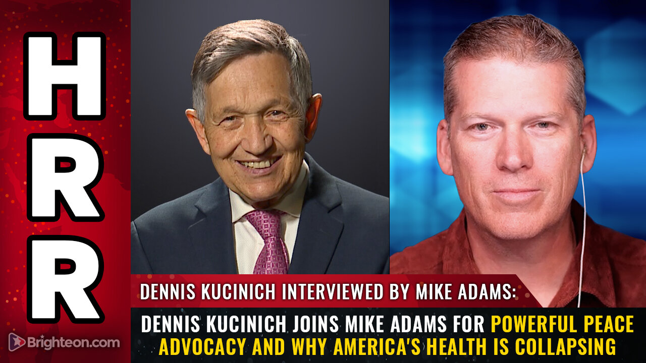 Dennis Kucinich joins Mike Adams for powerful PEACE advocacy...