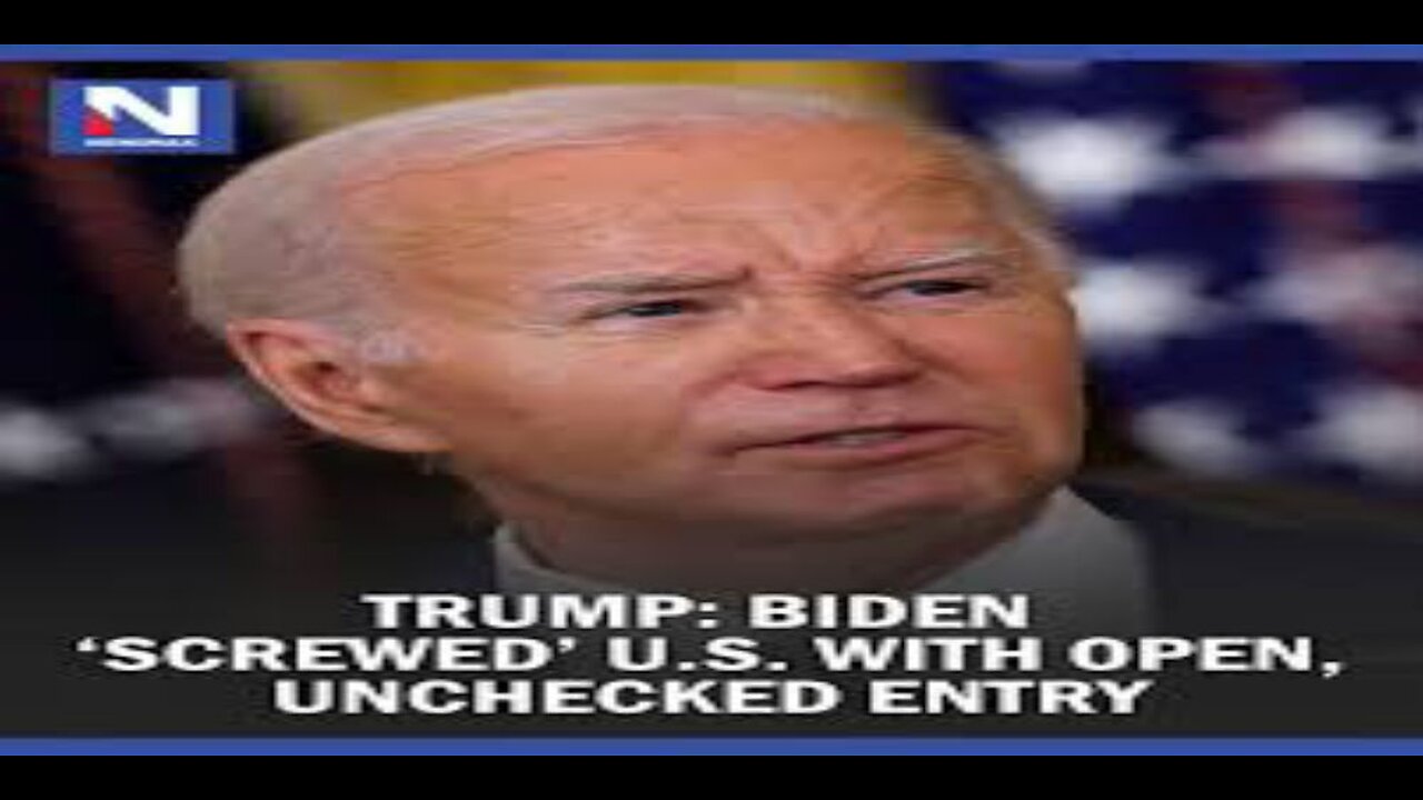Trump Biden Screwed US With Open, Unchecked Entry