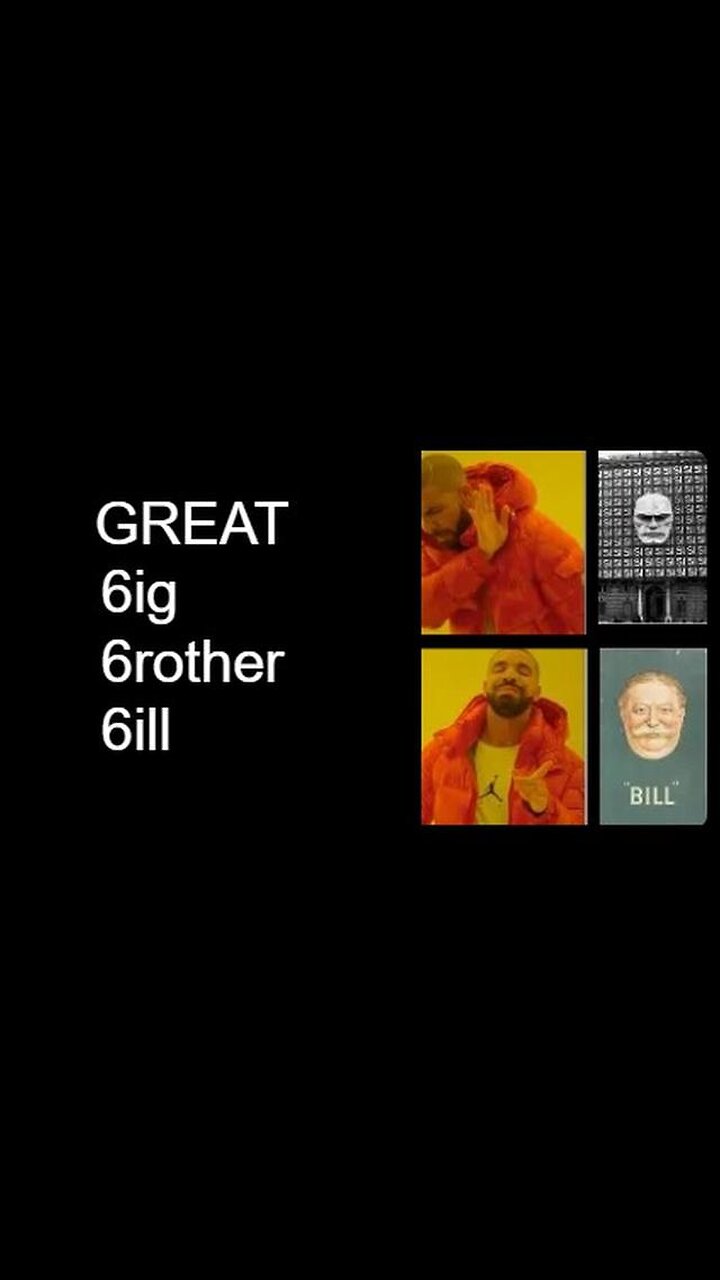 Great 6ig 6rother 6ill