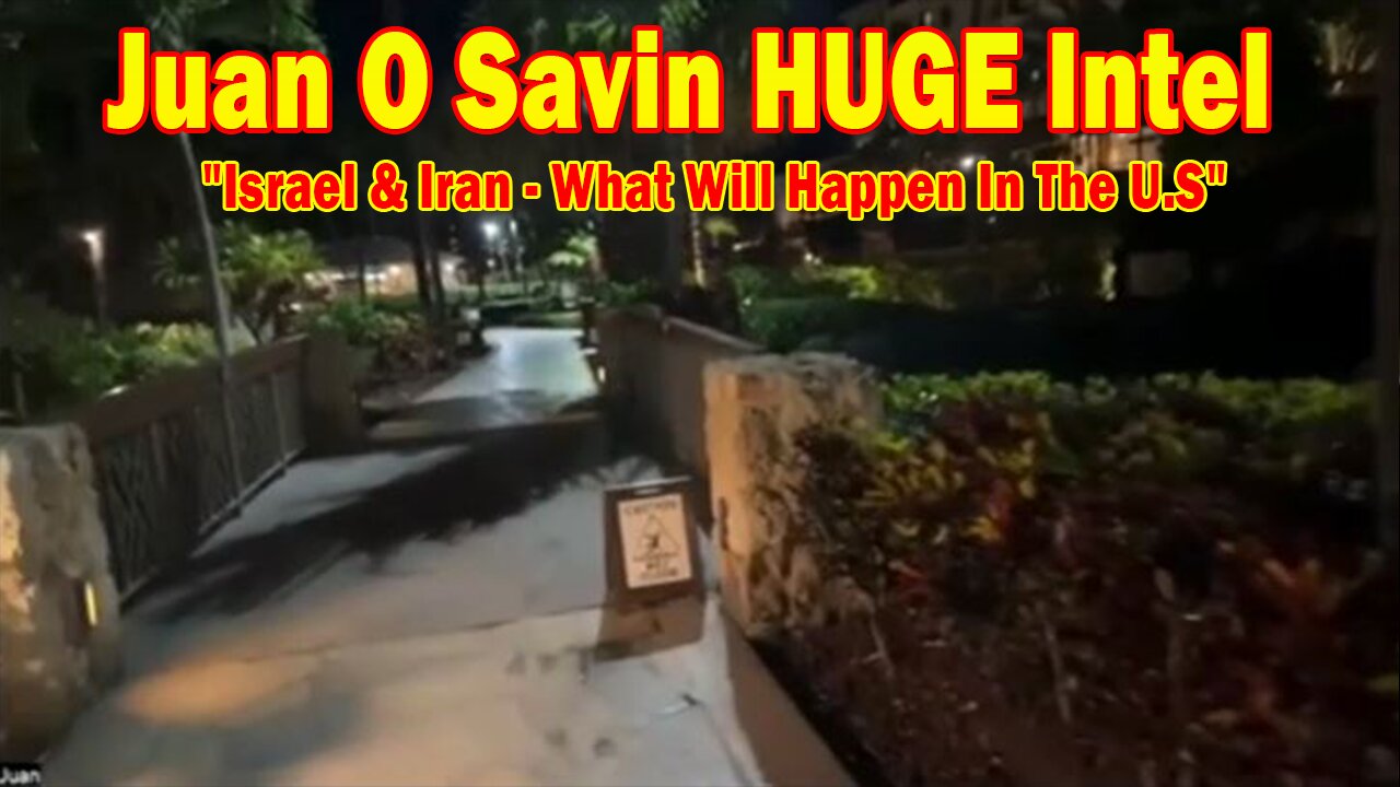 Juan O Savin HUGE Intel 6/15/25: Israel & Iran - What Will Happen In The U.S