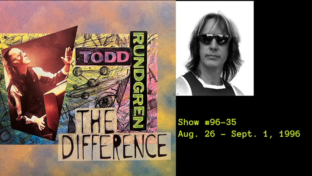August 26 - September 1, 1996 - The Difference with Todd Rundgren (#96-35)