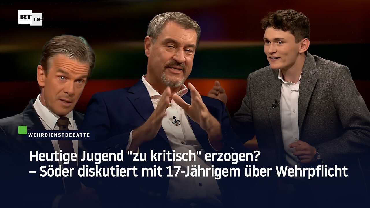 Heutige Jugend zu kritisch erzogen? – Söder diskutiert mit 17-Jährigem über Wehrpflicht