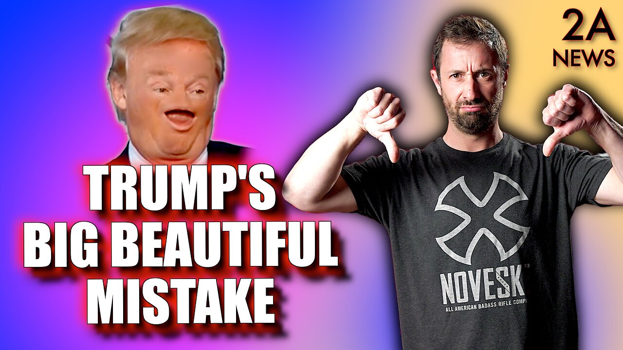 HUGE FAIL w/Trumps Big Beautiful Bill + Gun Rights News!