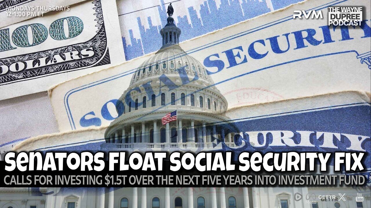 Wayne Dupree: Senators Propose $300B Social Security Investment Plan