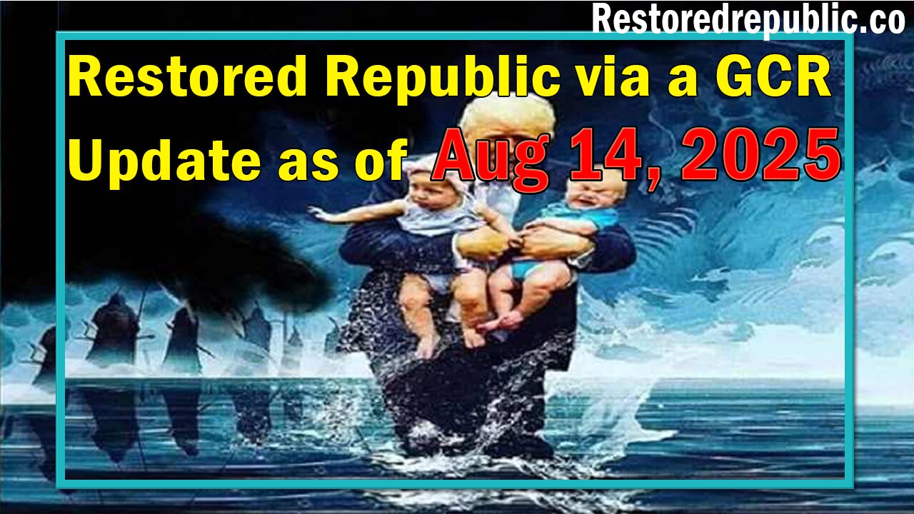 Restored Republic via a GCR Update as of Aug 14, 2025 - By Judy Byington