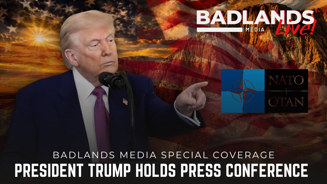 Badlands Media Special Coverage - President Trump Holds Press Conference at NATO