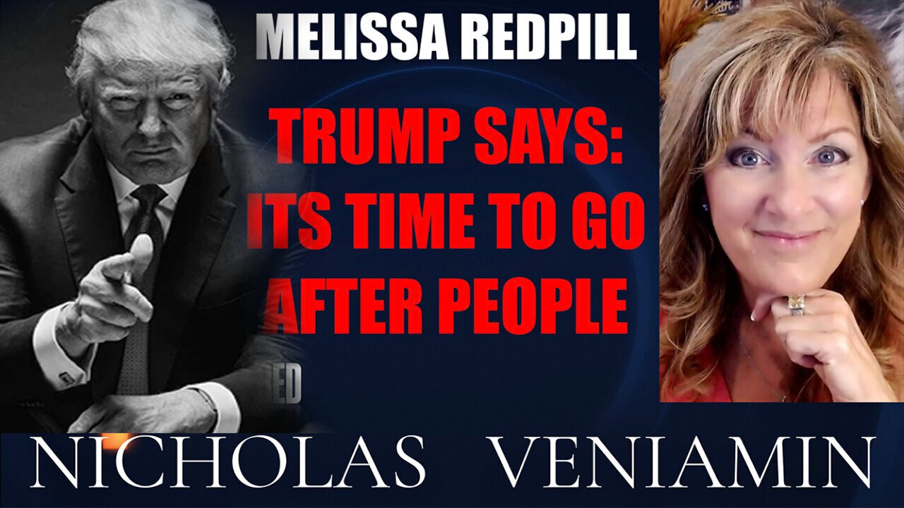 Melissa Redpill HUGE Intel July 24: Discusses Trump Says: Its Time To Go after People