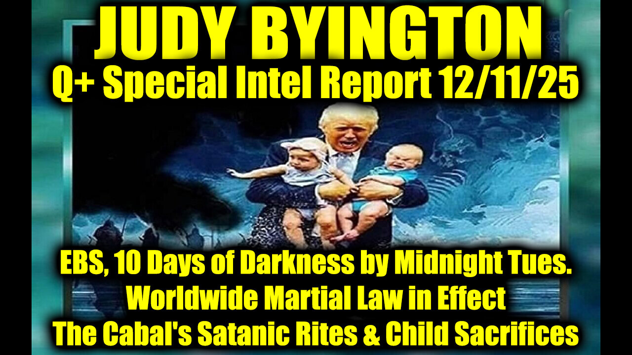 Judy Byington: Un-Redacted 12.11.25 - EBS, 10 Days of Darkness by Midnight Tues.