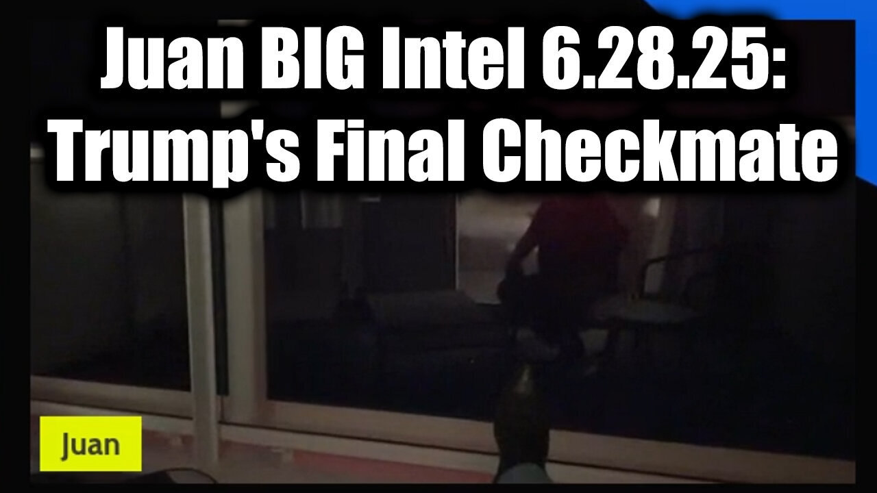 Juan O Savin BIG Intel 6.28.25: Trumps Final Checkmate - All Hell is Breaking Loose!