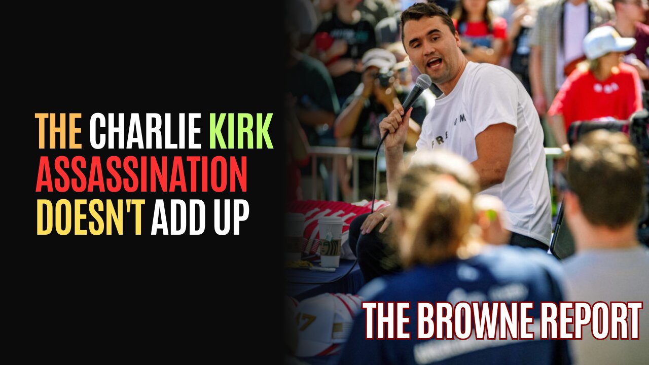 The Charlie Kirk Assassination Doesnt Add Up
