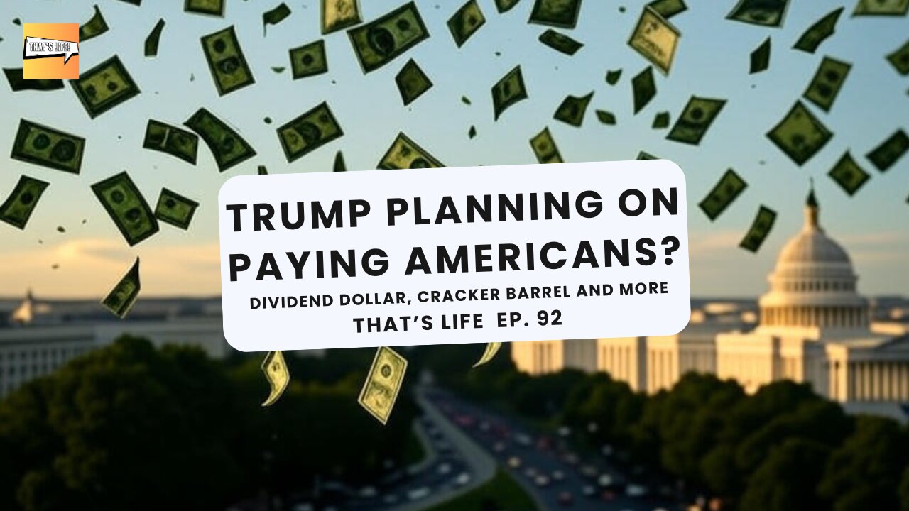 Trump Planning on Paying Americans? Dividend Dollar, Cracker Barrel and More | Thats Life Ep. 92