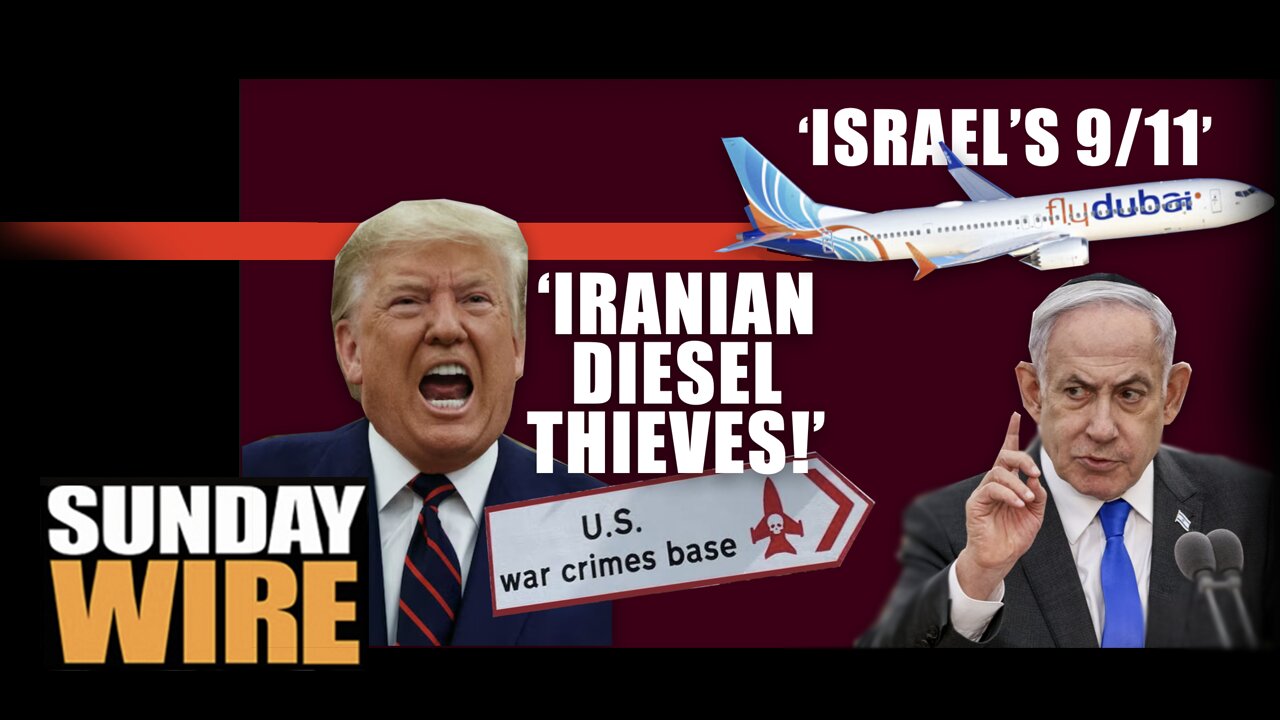 SUNDAY WIRE EP 615 — Netanyahu's False Flag Frenzy, Trump Departs From ...